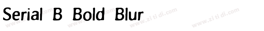 Serial B Bold Blur字体转换